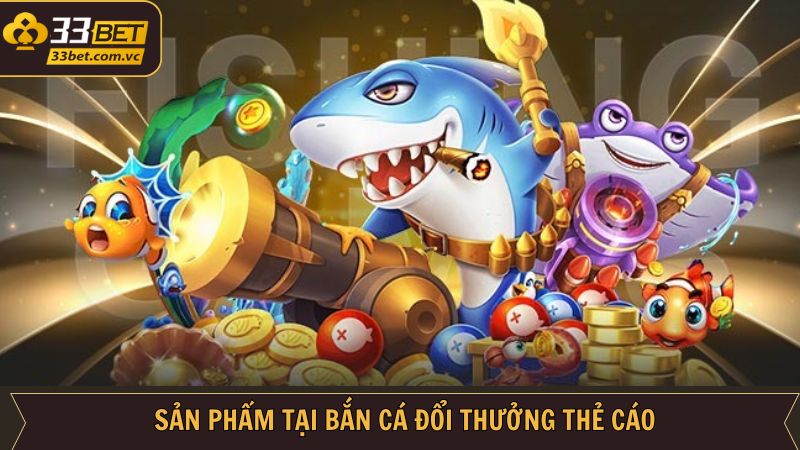 Kho game săn ngư hấp dẫn tại 33BET