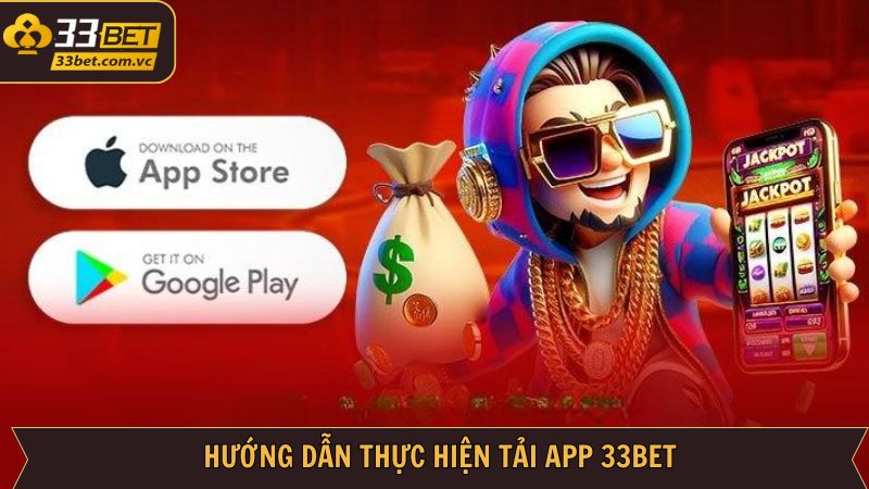 Hướng dẫn chi tiết về các bước tải app dễ dàng tại 33BET