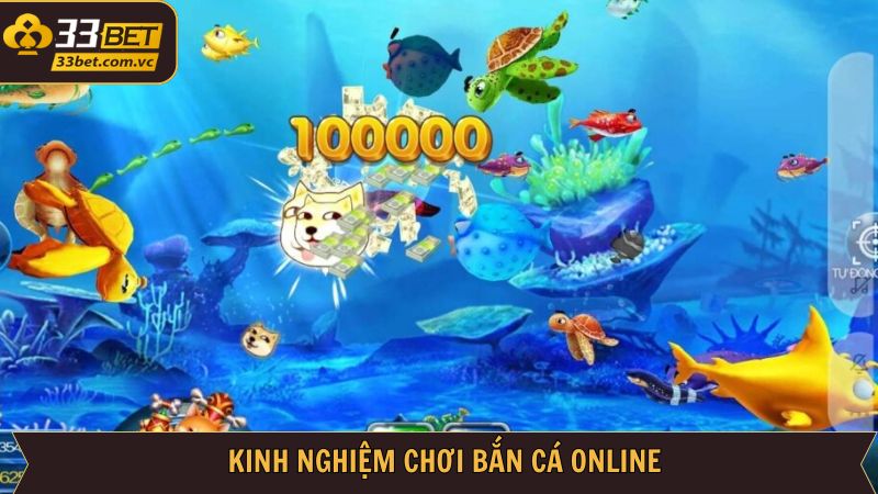 Mẹo săn cá đổi thưởng bất bại từ cao thủ 33BET