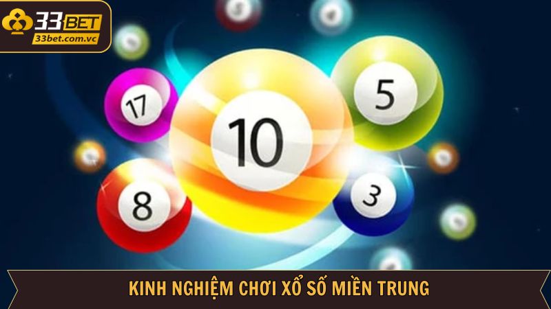 Một vài kinh nghiệm tham gia xổ số miền Trung của cao thủ