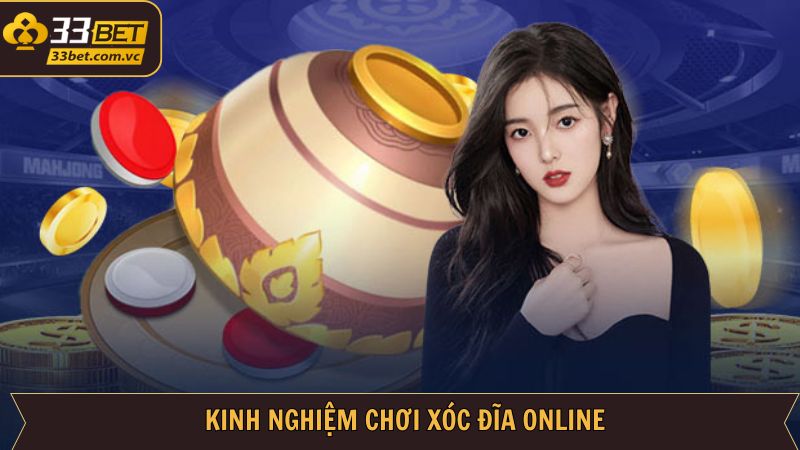 Bí quyết đánh Xóc đĩa 33Bet hay từ cao thủ
