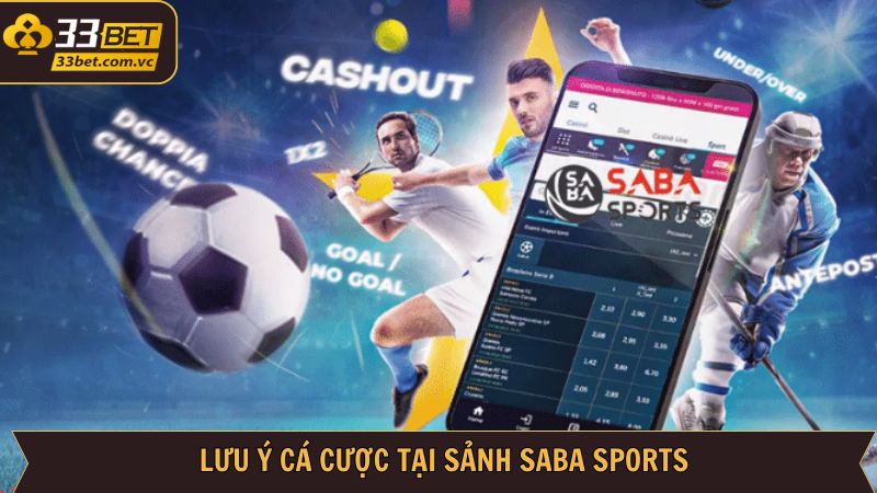 Lưu ý quan trọng cần nắm khi chơi tại sảnh Saba