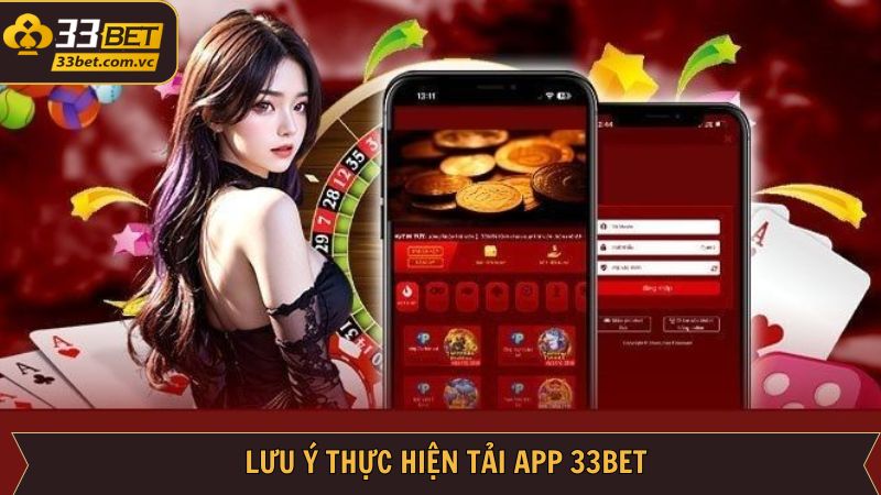 Những điều lưu ý khi tải ứng dụng 33BET thành công