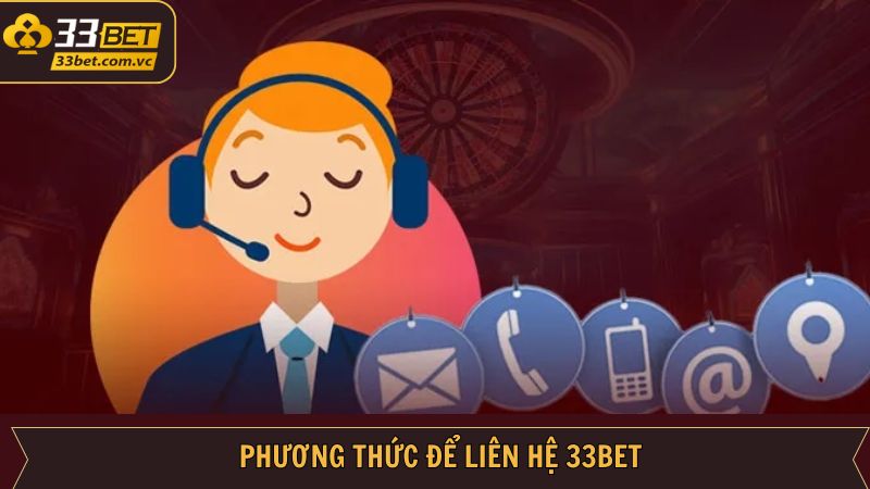 Tổng hợp các cách thức liên lạc 33BET phổ biến nhất