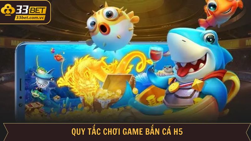 Luật chơi chi tiết trong game bắn cá H5 cần nắm