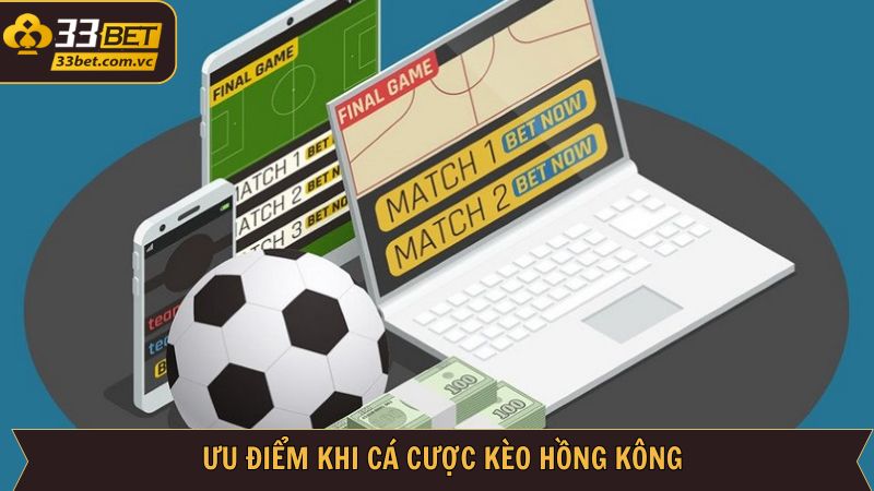 Những ưu điểm nổi trội của kèo Hồng Kông 