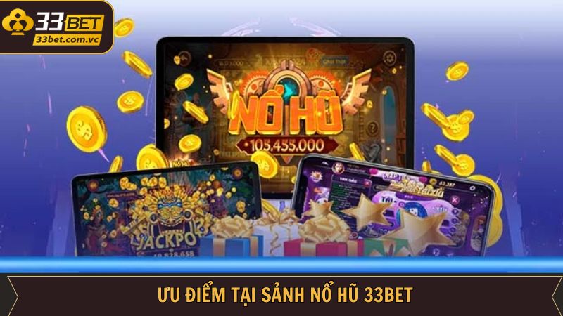 Một vài nét đặc trưng riêng biệt của nổ hũ 33BET