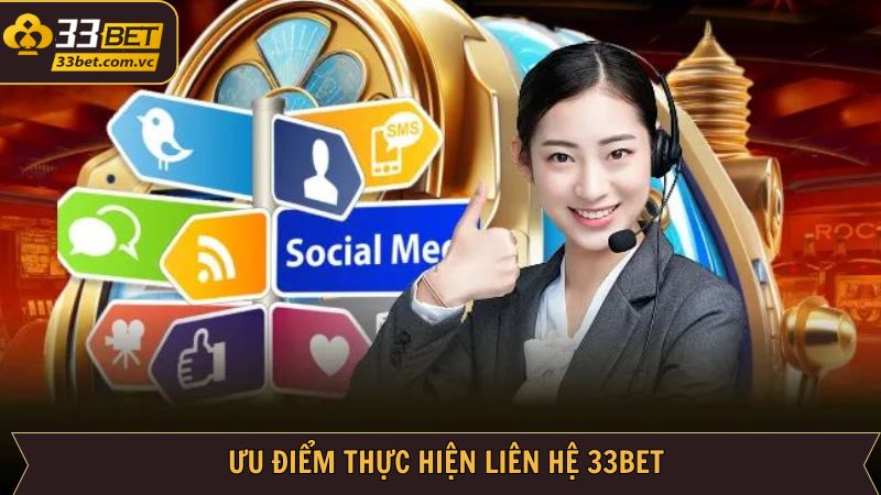 Lý do nên nắm rõ cách thức khi liên hệ 33BET